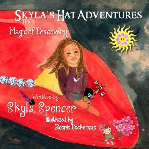 "Skyla's Hat Adventures, The Magic of Discovery"